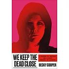 We Keep the Dead Close: A Murder at Harvard and a Half Century of Silence