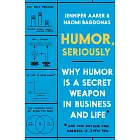 Humor, Seriously: Why Humor Is a Secret Weapon in Business and Life