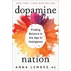 Dopamine Nation: Finding Balance in the Age of Indulgence