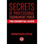 Secrets of Professional Tournament Poker: The Essential Guide