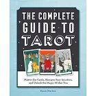 The Complete Guide to Tarot: Master the Cards, Sharpen Your Intuition, and Unlock the Magic Within You