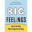 Big Feelings: How to Be Okay When Things Are Not Okay