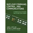 Nuclear Command, Control, and Communications: A Primer on Us Systems and Future Challenges