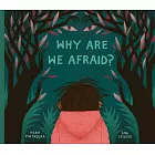 Why Are We Afraid?