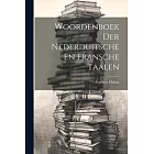 Woordenboek Der Nederduitsche En Fransche Taalen