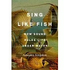 Sing Like Fish: How Sound Rules Life Under Water