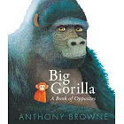 Big Gorilla: A Book of Opposites