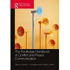 The Routledge Handbook of Conflict and Peace Communication