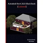 Autodesk Revit 2025 Black Book: (Colored)