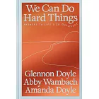 We Can Do Hard Things: Answers to Life’s 20 Questions