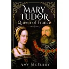Mary Tudor: Queen of France