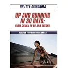 Up and Running in 30 Days: From Couch to 5k and Beyond.: Discover Your Running Potential!