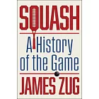 Squash: A History of the Game