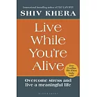 Live While You’re Alive: Overcome Stress and Live a Meaningful Life