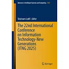 The 22nd International Conference on Information Technology-New Generations (Itng 2025)