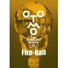 大友克洋全集：Fire－Ball