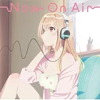 聲優廣播的幕前幕後 OP「Now On Air」通常盤 伊藤美来