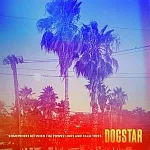 Dogstar / Somewhere Between The Power Lines And Palm Trees