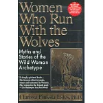 Women Who Run with the Wolves: Myths and Stories of the Wild Woman Archetype