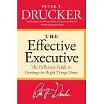 The Effective Executive: The Definitive Guide to Getting the Right Things Done