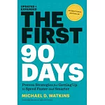 The First 90 Days, Updated and Expanded: Proven Strategies for Getting Up to Speed Faster and Smarter