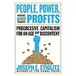 People, Power, and Profits: Progressive Capitalism for an Age of Discontent