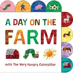 A Day on the Farm with the Very Hungry Caterpillar: A Tabbed Board Book