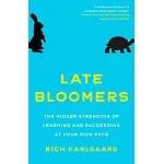 Late Bloomers: The Hidden Strengths of Learning and Succeeding at Your Own Pace