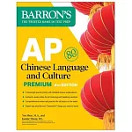 AP Chinese Language and Culture Premium, Fourth Edition: 2 Practice Tests + Comprehensive Review + Online Audio