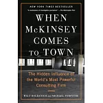 When McKinsey Comes to Town: The Hidden Influence of the World’s Most Powerful Consulting Firm