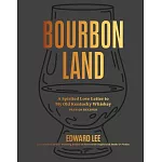 Bourbon Land: The World of Bluegrass Whiskey Plus 50 Recipes