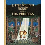 紐約時報年度童書《小木頭機器人和圓木公主》The Little Wooden Robot and the Log Princess: Winner of Foyles Children’s Book of the Year