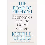 The Road to Freedom: Economics and the Good Society