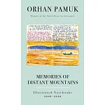 Memories of Distant Mountains: Illustrated Notebooks, 2009-2022