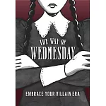 The Way of Wednesday: Embrace Your Villain Era