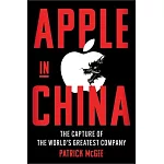 Apple in China: The Capture of the World’s Greatest Company