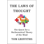 The Laws of Thought: The Quest for a Mathematical Theory of the Mind