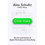 Click Here: The Art and Science of Digital Marketing and Advertising