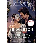 An Offer from a Gentleman [Tv Tie-In]: Benedict’s Story, the Inspiration for Bridgerton Season Four