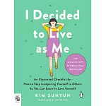 I Decided to Live as Me: An Illustrated Checklist for How to Stop Comparing Yourself to Others So You Can Learn to Love Yourself