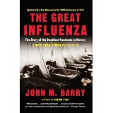 The Great Influenza: The Story of the Deadliest Pandemic in History