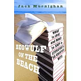 Beowulf on the Beach: What to Love and What to Skip in Literature’s 50 Greatest Hits
