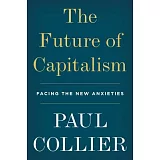 The Future of Capitalism: Facing the New Anxieties