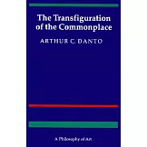 The Transfiguration of the Commonplace: A Philosophy of Art