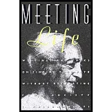 Meeting Life: Writing and Talks on Finding Your Path Without Retreating from Society