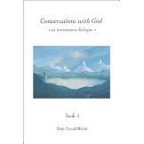 Conversations with God: An Uncommon Dialogue, Book 1