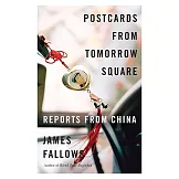 Postcards from Tomorrow Square: Reports from China