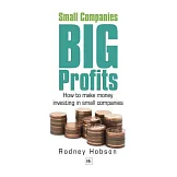 Small Companies, Big Profits: How to Make Money Investing in Small Companies