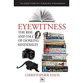 Eyewitness: The Rise and Fall of Dorling Kindersley