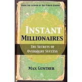 Instant Millionaires: The Secrets of Overnight Success